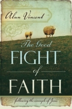 Cover art for The Good Fight of Faith: Following the Example of Jesus