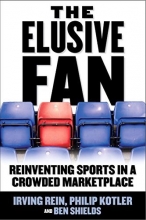 Cover art for The Elusive Fan: Reinventing Sports in a Crowded Marketplace