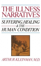 Cover art for The Illness Narratives: Suffering, Healing, And The Human Condition