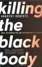 Cover art for Killing the Black Body: Race, Reproduction, and the Meaning of Liberty