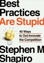 Cover art for Best Practices Are Stupid: 40 Ways to Out-Innovate the Competition