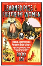 Cover art for Learned Pigs & Fireproof Women: Unique, Eccentric and Amazing Entertainers