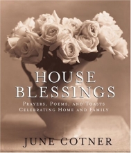 Cover art for House Blessings: Prayers, Poems, and Toasts Celebrating Home and Family