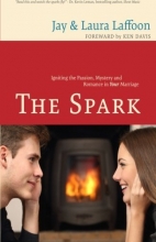 Cover art for The Spark: Igniting the Passion, Mystery, and Romance in Your Marriage