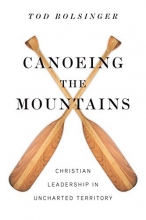 Cover art for Canoeing the Mountains: Christian Leadership in Uncharted Territory