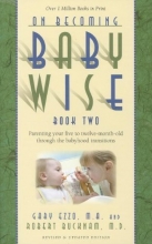 Cover art for On Becoming Baby Wise, Book Two: Parenting Your Five to Twelve-Month Old Through the Babyhood Transition