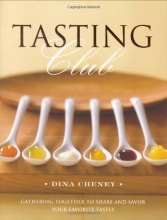Cover art for Tasting Club: Gathering Together to Share and Savor Your Favorite Tastes