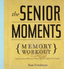 Cover art for The Senior Moments Memory Workout: Improve Your Memory & Brain Fitness Before You Forget!