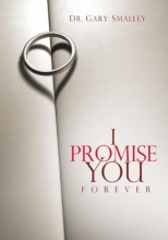 Cover art for I Promise You Forever: Five Promises to Create the Marriage of Your Dreams