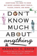 Cover art for Don't Know Much About Anything: Everything You Need to Know but Never Learned About People, Places, Events, and More!