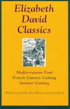 Cover art for Elizabeth David Classics: Mediterranean Food, French Country Cooking, Summer Cooking