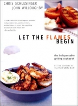 Cover art for Let the Flames Begin: Tips, Techniques, and Recipes for Real Live Fire Cooking