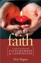 Cover art for The Heart of Faith: A Field Guide for Catechumens and Candidates