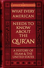 Cover art for What Every American Needs to Know about the Qur'an: A History of Islam & the United States