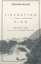 Cover art for Liberating King: Breaking Free from the Tyranny of Sin