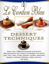 Cover art for Le Cordon Bleu Dessert Techniques: More Than 1,000 Photographs Illustrating 300 Preparation And Cooking Techniques For Making Tarts, Pi
