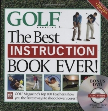 Cover art for The Best Instruction Book Ever! Golf Magazine's Top 100 Teachers Show You the Fastest Ways to Shoot Lower Scores! (Book + DVD)