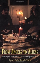 Cover art for From Angels to Aliens: Teenagers, the Media, and the Supernatural