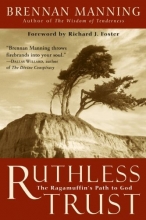Cover art for Ruthless Trust: The Ragamuffin's Path to God