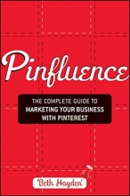 Cover art for Pinfluence: The Complete Guide to Marketing Your Business with Pinterest