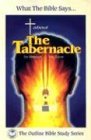 Cover art for What the Bible Says... about the Tabernacle: (Its Message for Today) (Outline Bible Study)
