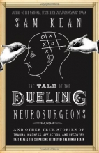 Cover art for The Tale of the Dueling Neurosurgeons: The History of the Human Brain as Revealed by True Stories of Trauma, Madness, and Recovery
