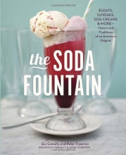 Cover art for The Soda Fountain: Floats, Sundaes, Egg Creams & More--Stories and Flavors of an American Original