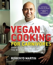 Cover art for Vegan Cooking for Carnivores: Over 125 Recipes So Tasty You Won't Miss the Meat