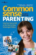 Cover art for Common Sense Parenting, 4th Ed.: Using Your Head as Well as Your Heart to Raise School Age Children