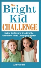 Cover art for The Bright Kid Challenge: Ending Conflict and Unlocking the Potential of Smart, Challenging Children