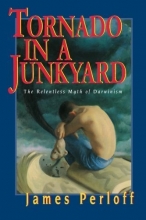 Cover art for Tornado in a Junkyard: The Relentless Myth of Darwinism