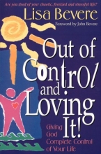 Cover art for Out of Control and Loving It: Giving God Complete Control of Your Life