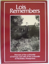 Cover art for Lois Remembers: Memoirs of the Co-Founder of Al-Anon and Wife of the Co-Founder of Alcoholics Anonymous