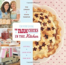 Cover art for Country Living The Farm Chicks in the Kitchen: Live Well, Laugh Often, Cook Much
