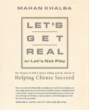 Cover art for Let's Get Real or Let's Not Play: The Demise of Dysfunctional Selling and the Advent of Helping Clients Succeed