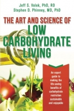 Cover art for The Art and Science of Low Carbohydrate Living: An Expert Guide to Making the Life-Saving Benefits of Carbohydrate Restriction Sustainable and Enjoyable