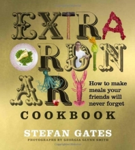 Cover art for The Extraordinary Cookbook: How to Make Meals Your Friends Will Never Forget