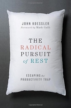 Cover art for The Radical Pursuit of Rest: Escaping the Productivity Trap