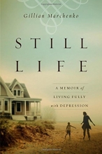 Cover art for Still Life: A Memoir of Living Fully with Depression