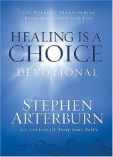 Cover art for Healing is a Choice Devotional: 10 Weeks of Transforming Brokenness into New Life