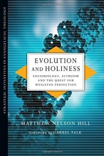 Cover art for Evolution and Holiness: Sociobiology, Altruism and the Quest for Wesleyan Perfection (Strategic Initiatives in Evangelical Theology)