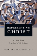 Cover art for Representing Christ: A Vision for the Priesthood of All Believers