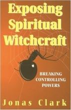 Cover art for Exposing Spiritual Witchcraft: Breaking Controlling Powers