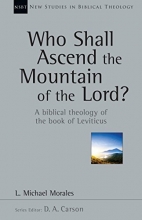 Cover art for Who Shall Ascend the Mountain of the Lord?: A Biblical Theology of the Book of Leviticus (New Studies in Biblical Theology)