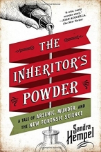 Cover art for The Inheritor's Powder: A Tale of Arsenic, Murder, and the New Forensic Science