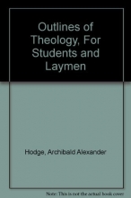 Cover art for Outlines of Theology, For Students and Laymen