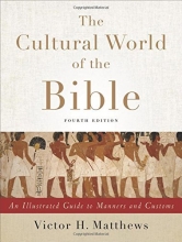 Cover art for The Cultural World of the Bible: An Illustrated Guide to Manners and Customs