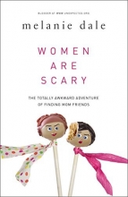 Cover art for Women are Scary: The Totally Awkward Adventure of Finding Mom Friends