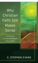 Cover art for Why Christian Faith Still Makes Sense: A Response to Contemporary Challenges (Acadia Studies in Bible and Theology)