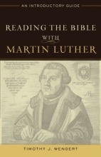Cover art for Reading the Bible with Martin Luther: An Introductory Guide